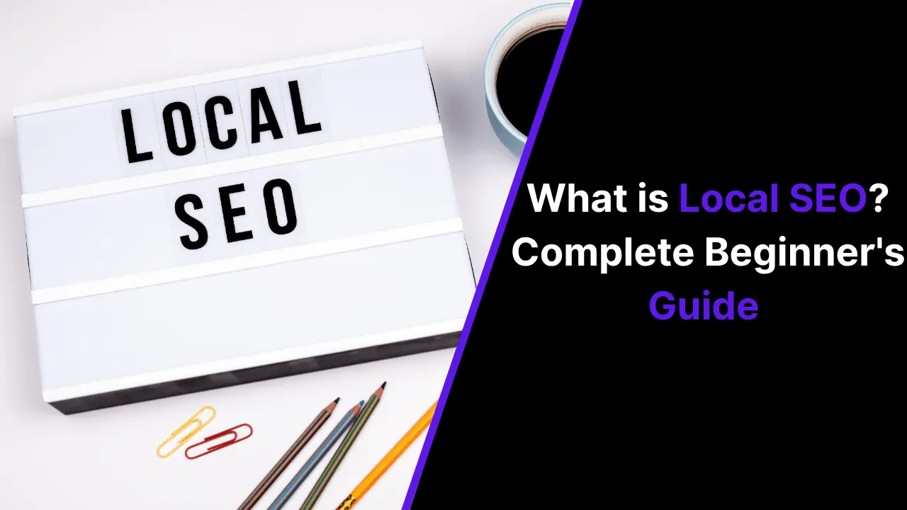 What is Local SEO? Complete Beginner’s Guide for Businesses (2026)